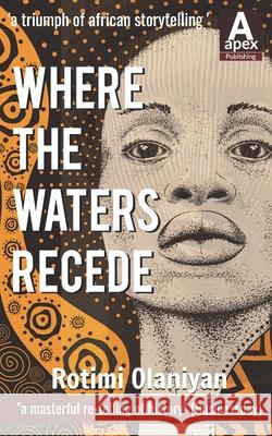 Where the Waters Recede Rotimi Olaniyan 9781916026315 Apex Publishing Uk.