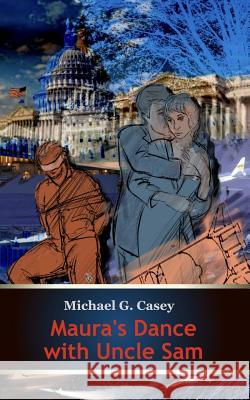 Maura's Dance with Uncle Sam Michael G. Casey 9781916026414 Azimuth Publishing