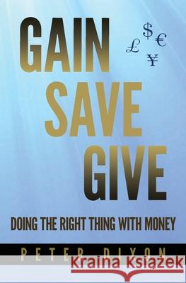 Gain Save Give Peter Dixon 9781916027367 Cloudshill Press