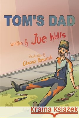 Tom's dad. Joe Wells 9781916029118 Joe Wells