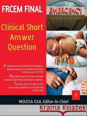 Frcem Final: Clinical Short Answer Question, Volume 1 in Full Colour Moussa Issa 9781916029620 Moussa Issa EM Academy