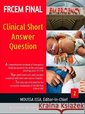 FRCEM FINAL: Clinical Short Answer Question-Black&White: 2019: 2: FRCEM FINAL  9781916029651 Moussa Issa EM Academy