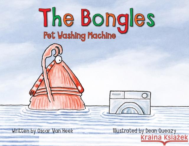 The Bongles - Pet Washing Machine Oscar Van Heek 9781916032989 Sainted Media