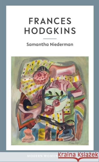 Frances Hodgkins Samantha Niederman Katy Norris Rebeka Cohen 9781916041615 Eiderdown Books