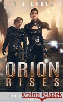 Orion Rises S. L. Ogden G. J. Ogden 9781916042681 Ogden Media Ltd