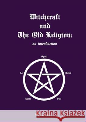 Witchcraft and The Old Religion: an introduction Nigel Cox   9781916045101 Witchware Ltd