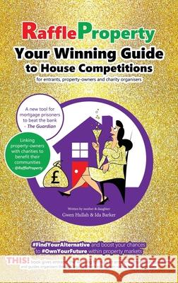 Raffle Property: Your Winning Guide to House Competitions (for entrants, property-owners and charity organisers) Gwen Hullah Ida Barker Ida Barker 9781916047464 She and the Cat's Mother