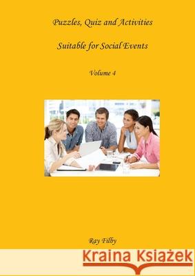 Puzzles, Quiz and Activities Suitable for Social Events Volume 4 Ray Filby 9781916048522 Dr. Ray Filby