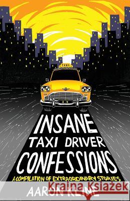 Insane Taxi Driver Confessions Kline, Aaron 9781916049703 Alyas Khaliq