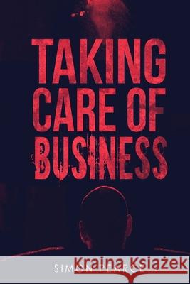 Taking Care of Business Simon Pearce 9781916050310 Space Monkey Creations