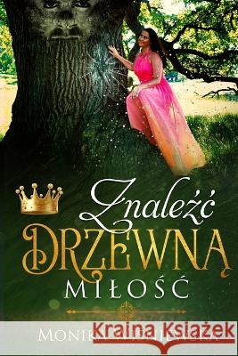 Znaleźc Drzewną Milośc Monika Wisniewska 9781916050495