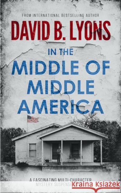 In The Middle of Middle America David B. Lyons 9781916051881