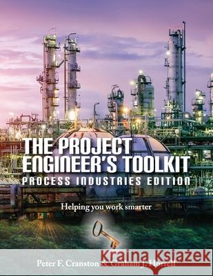 The Project Engineer's Toolkit Process Industries Edition Peter F. Cranston Graham J. Horrell 9781916054936 Cranston Engineering Ltd