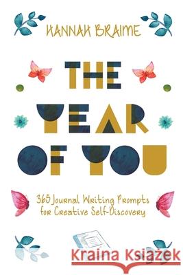 The Year of You: 365 Journal Writing Prompts for Creative Self-Discovery Hannah Braime 9781916059146 Individuate Press