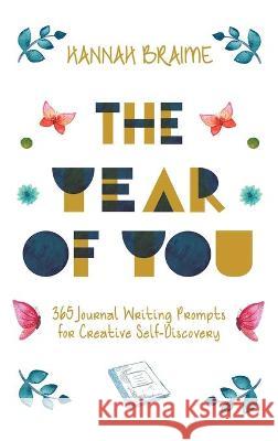 The Year of You: 365 Journal Writing Prompts for Self-Discovery Hannah Braime 9781916059184 Individuate Press