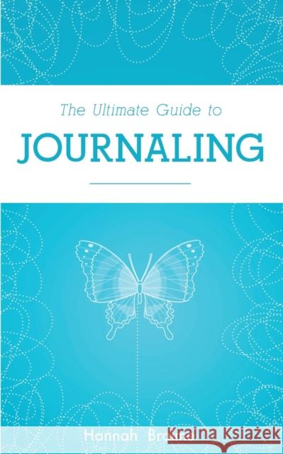 The Ultimate Guide to Journaling Hannah Braime 9781916059191 Individuate Press