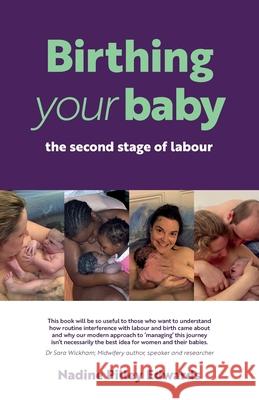 Birthing your baby: the second stage of labour Nadine Pilley Edwards 9781916060616