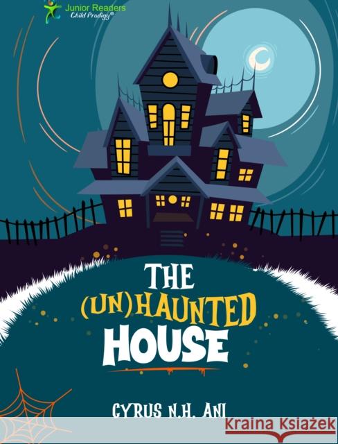 The (Un)Haunted House Cyrus N.H. Ani 9781916063327 Occasio Publishing