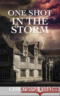 One Shot in the Storm Chris Oswald 9781916071957