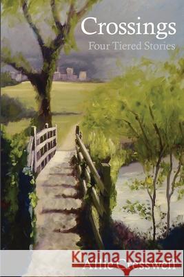 Crossings: Four Tiered Stories Allie Cresswell 9781916072046 Allie Cresswell Limited