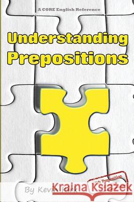 Understanding Prepositions: With preposition selector Kevin Kirk 9781916075719 Core English