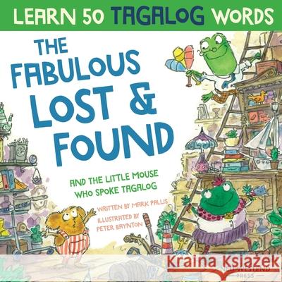 The Fabulous Lost & Found and the little mouse who spoke Tagalog: Laugh as you learn 50 Tagalog words with this fun, heartwarming bilingual English Ta Mark Pallis Peter Baynton 9781916080188 Neu Westend Press