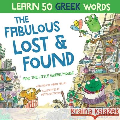 The Fabulous Lost & Found and the little Greek mouse: Laugh as you learn 50 greek words with this bilingual English Greek book for kids Mark Pallis Peter Baynton 9781916080195 Neu Westend Press