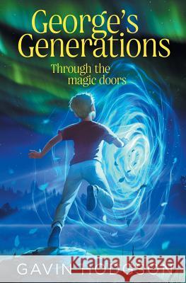 George's Generations: Through the Magic Doors Hodgson, Gavin 9781916080805