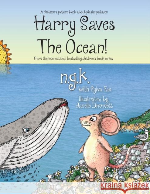 Harry Saves The Ocean!: Teaching children about plastic pollution and recycling. N. G. K Sylva Fae Dimmett Janelle 9781916081109 Ngk