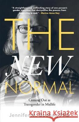 The New Normal: Coming Out as Transgender in Midlife Jennifer M. Booker 9781916087507 Unbound Press