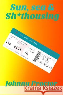Sun, sea & sh*thousing Johnny Proctor 9781916088573 Paninaro