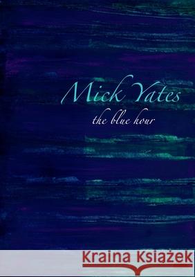 The blue hour Mick Yates 9781916090842