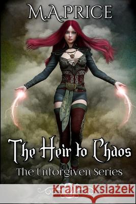 The Heir to Chaos: Book Two of The Unforgiven Series M. a. Price 9781916096523 13 World's Press