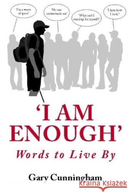 'I Am Enough': Words to Live by Cunningham, Gary 9781916099838