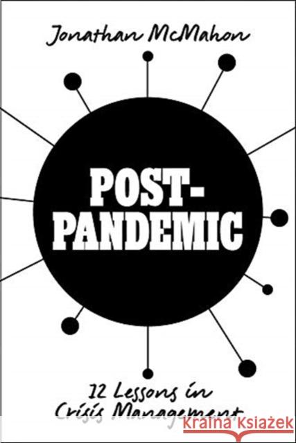 Post-Pandemic: 12 Lessons in Crisis Management Jonathan McMahon 9781916099876 The Liffey Press