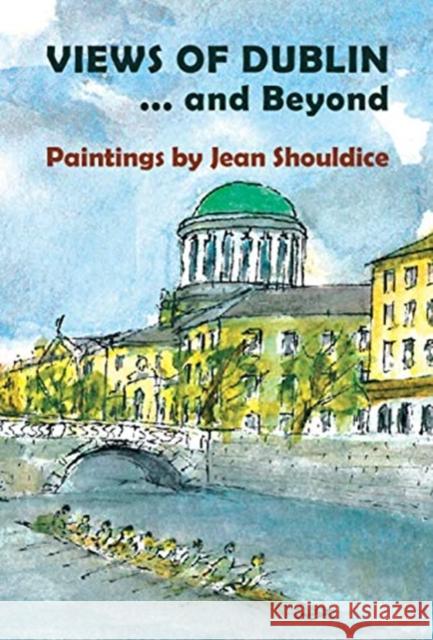 Views of Dublin ... and Beyond Jean Shouldice 9781916099883 The Liffey Press