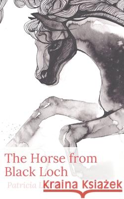 The Horse from Black Loch Patricia Leitch 9781916104020 Jane Badger Books