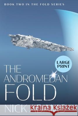The Andromedan Fold: Large Print Edition Adams, Nick 9781916105652 Elliptical Publishing