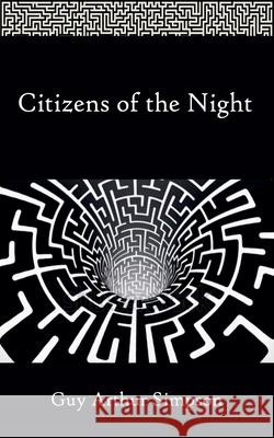 Citizens of the Night Guy Arthur Simpson 9781916106109 Guy Arthur Simpson