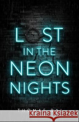 Lost in the Neon Nights Thomas Rai 9781916117136 Sora Press