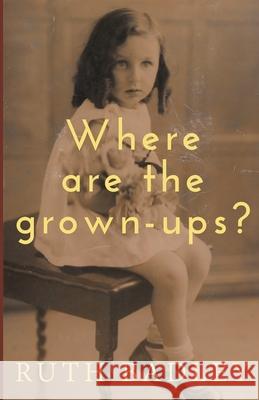 Where are the grown-ups? Ruth Badley 9781916119505 Inglebook Publishing