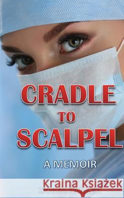 Cradle to Scalpel: A Memoir Isobel Parker 9781916120211