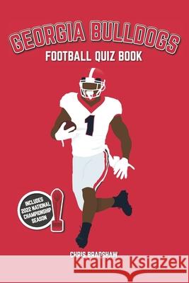 Georgia Bulldogs Football Quiz Book: 500 Questions on the UGA Dawgs Chris Bradshaw 9781916123090