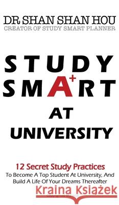 Study Smart at University Shan Shan Hou 9781916123748 Shanshan Hou