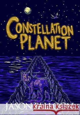 Constellation Planet Jason Falloon   9781916128705 Monica Moon Publishers
