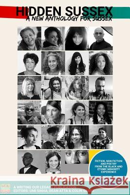 Hidden Sussex, a new anthology for Sussex: Fiction, non-fiction and poetry from the Black, Asian and Minority Ethnic experience Amy Zamarrip Umi Sinha Colin Grant 9781916129009