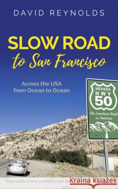 Slow Road to San Francisco: Across the USA from Ocean to Ocean David Reynolds 9781916129207 Muswell Press