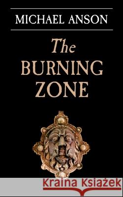 The Burning Zone: Book 1 of the Apothecary Greene Trilogy Michael Anson   9781916129719