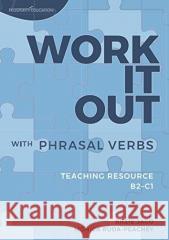 Work it out with Phrasal Verbs Teaching Resource: Teaching resource B2-C1 Monica Ruda-Peachey Billie Jago 9781916129726 Prosperity Education