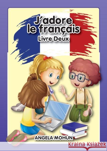 J'adore le francais: Livre 2 Mohun Angela Jones Beverley 9781916133006 Angela Mohun